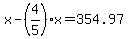 x-%284%2F5%29x=354.97