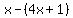 x-%284x%2B1%29