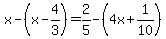 x-%28x-4%2F3%29+=+2%2F5-%284x%2B1%2F10%29