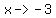 x-%3E-3