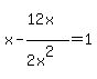 x-+%2812x%5E%22%22%29%2F%282x%5E2%29+=+1