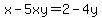 x-+5xy+=+2+-+4y