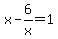 x-+6%2Fx+=+1