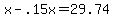 x-.15x=29.74