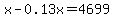 x-0.13x=4699.00