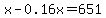 x-0.16x=651