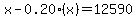 x-0.20%28x%29=12590