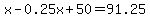 x-0.25x%2B50=91.25