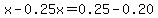 x-0.25x=0.25-0.20