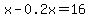 x-0.2x=16