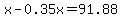 x-0.35x=91.88