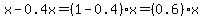 x-0.4x=%281-0.4%29x=%280.6%29x