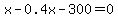 x-0.4x-300=0%0D%0A