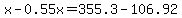 x-0.55x=355.3-106.92