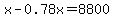 x-0.78x=8800