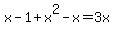 x-1%2Bx%5E2-x=3x