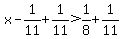 x-1%2F11%2B1%2F11%3E1%2F8%2B1%2F11