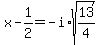 x-1%2F2=-i%2Asqrt%2813%2F4%29