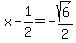 x-1%2F2=-sqrt%286%29%2F2