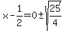 x-1%2F2=0%2B-sqrt%2825%2F4%29