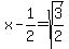 x-1%2F2=sqrt%283%2F2%29