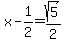 x-1%2F2=sqrt%285%29%2F2