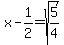 x-1%2F2=sqrt%285%2F4%29