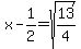 x-1%2F2+=+sqrt%2813%2F4%29