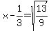 x-1%2F3=sqrt%2813%2F9%29