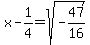 x-1%2F4=sqrt%28-47%2F16%29