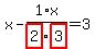 x-1%2Fhighlight_red%28+2+%29%2Ax%2Fhighlight_red%28+3+%29=3