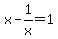 x-1%2Fx=1