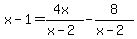 x-1=%284x%29%2F%28x-2%29-8%2F%28x-2%29