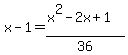 x-1=+%28x%5E2-2x%2B1%29%2F36