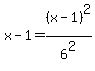 x-1=+%28x-1%29%5E2%2F6%5E2