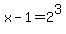 x-1=+2%5E3+