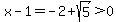 x-1=-2%2Bsqrt%285%29%3E0