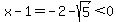 x-1=-2-sqrt%285%29%3C0