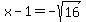 x-1=-sqrt%2816%29