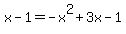 x-1=-x%5E2%2B3x-1