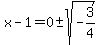 x-1=0%2B-sqrt%28-3%2F4%29