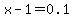 x-1=0.1