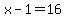 x-1=16