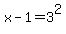 x-1=3%5E2