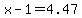 x-1=4.47