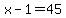 x-1=45