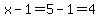 x-1=5-1=4
