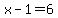 x-1=6