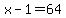 x-1=64