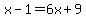 x-1=6x%2B9